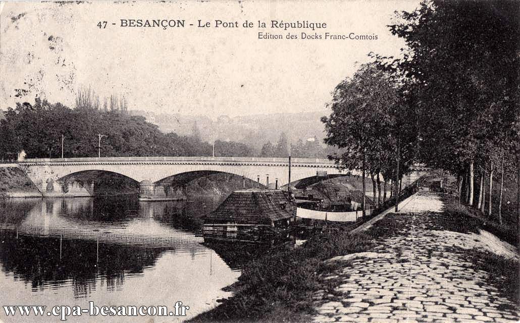47 - BESANÇON - Le Pont de la République
